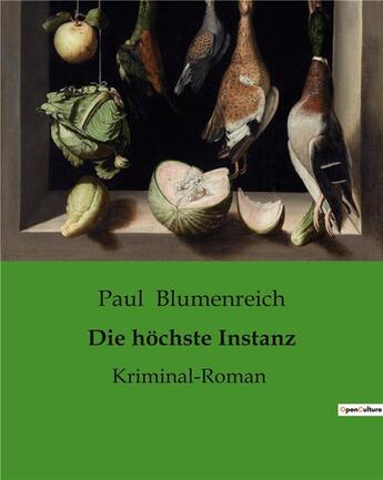 Couverture du livre « Die hochste Instanz : Kriminal-Roman » de Paul Blumenreich aux éditions Culturea