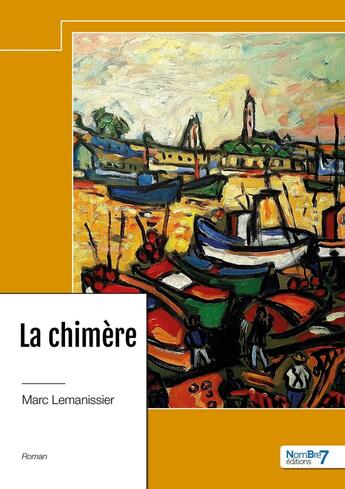 Couverture du livre « La chimère » de Marc Lemanissier aux éditions Nombre 7