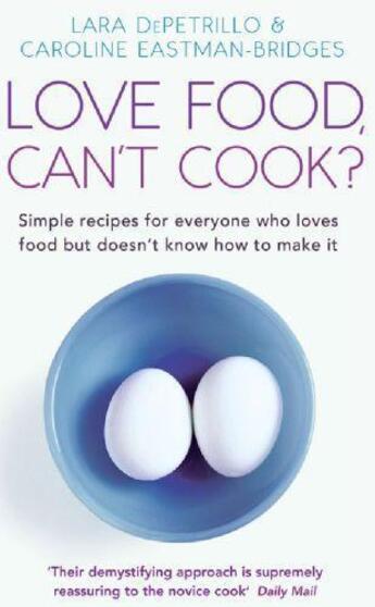 Couverture du livre « Love Food Can't Cook » de Depetrillo Lara aux éditions Little Brown Book Group Digital