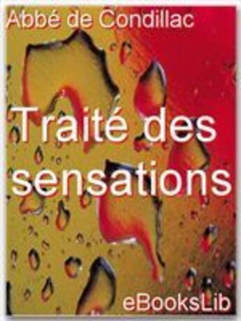 Couverture du livre « Traité des sensations » de Etienne De Condillac aux éditions Ebookslib