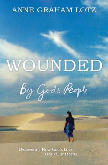 Couverture du livre « Wounded by God's People » de Graham Lotz Anne aux éditions Hodder And Stoughton Digital