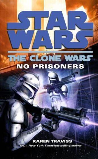 Couverture du livre « Star Wars: The Clone Wars - No Prisoners » de Karen Traviss aux éditions Random House Digital