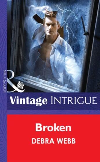 Couverture du livre « Broken (Mills & Boon Intrigue) (Colby Agency: The New Equalizers - Boo » de Debra Webb aux éditions Mills & Boon Series