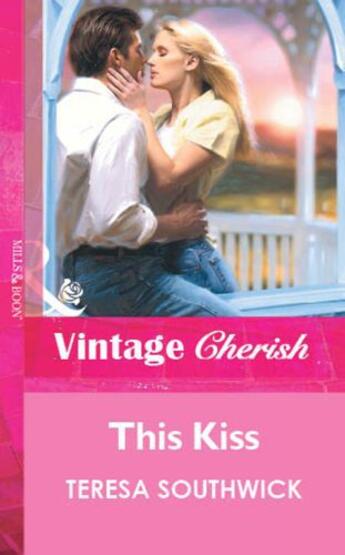 Couverture du livre « This Kiss (Mills & Boon Vintage Cherish) » de Teresa Southwick aux éditions Mills & Boon Series