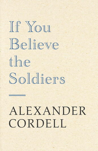 Couverture du livre « If you believe the soldiers » de Cordell Alexander aux éditions Editions Racine