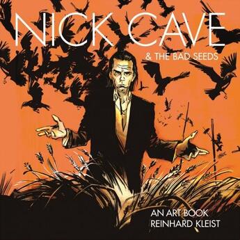 Couverture du livre « NICK CAVE AND THE BAD SEEDS - AN ART BOOK » de Reinhard Cleist aux éditions Self Made Hero