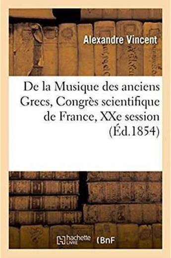 Couverture du livre « De la musique des anciens grecs, discours prononce au congres scientifique de france - xxe session t » de Vincent Alexandre aux éditions Hachette Bnf