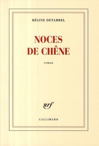 Couverture du livre « Noces de chêne » de Regine Detambel aux éditions Gallimard