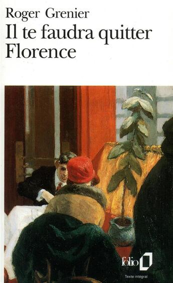 Couverture du livre « Il te faudra quitter Florence » de Roger Grenier aux éditions Folio