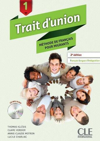 Couverture du livre « Trait d'union : niveau1 ; livre de l'élève (2e édition) » de Thomas Iglesis et Verdier Claire et Annie-Claude Motron et Lucile Charliac aux éditions Cle International