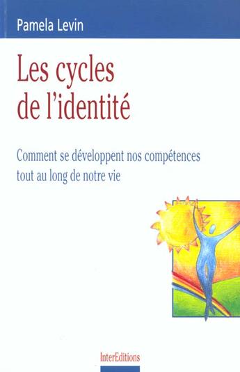 Couverture du livre « Les Cycles De L'Identite ; Comment Se Developpent Nos Competences Tout Au Long De Notre Vie ; 2e Edition » de Pamela Levin aux éditions Intereditions