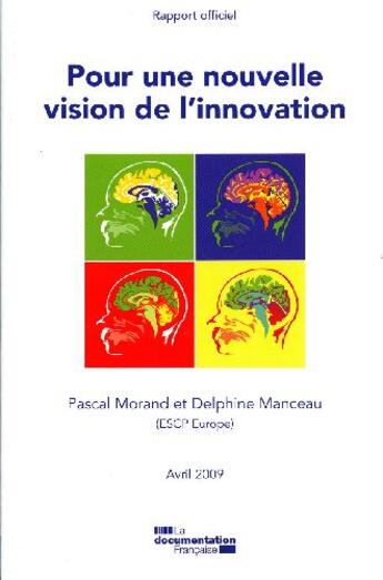 Couverture du livre « Pour une nouvelle vision de l'innovation » de Pascal Morand et Delphine Manceau aux éditions Documentation Francaise