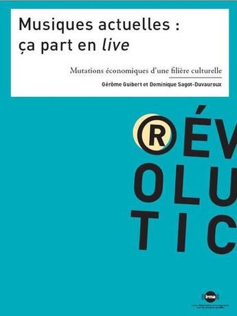 Couverture du livre « Musiques actuelles : ça part en live ; mutations économiques d'une filière culturelle » de Gerome Gubert et Dominique Sagot-Duvauroux aux éditions Documentation Francaise