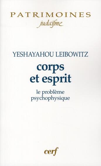 Couverture du livre « Corps et esprit ; le problème psychophysique » de Leibowitz Yesha aux éditions Cerf