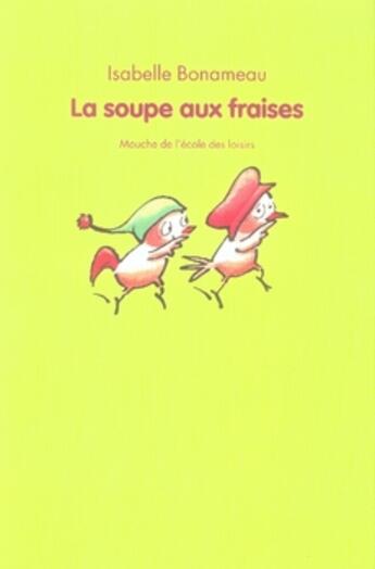 Couverture du livre « La soupe aux fraises » de Isabelle Bonameau aux éditions Ecole Des Loisirs
