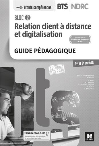 Couverture du livre « Bloc 2 relation client à distance et digitalisation ; BTS NDRC 1&2 (édition 2018) » de Patrick Roussel aux éditions Foucher