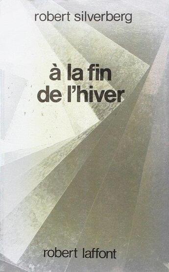 Couverture du livre « À la fin de l'hiver t.1 » de Robert Silverberg aux éditions Robert Laffont