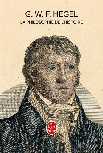 Couverture du livre « La philosophie de l'histoire » de Georg Wilhelm Friedrich Hegel aux éditions Le Livre De Poche