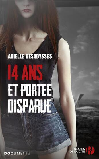 Couverture du livre « 14 ans et portée disparue » de Arielle Desabysses aux éditions Presses De La Cite