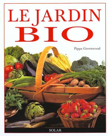 Couverture du livre « Le jardin bio » de Greenwood Pippa aux éditions Solar