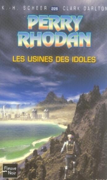 Couverture du livre « Perry Rhodan - cycle 8 ; l'essaim Tome 11 : les usines des idoles » de Clark Darlton et Karl-Herbert Scheer aux éditions Fleuve Editions