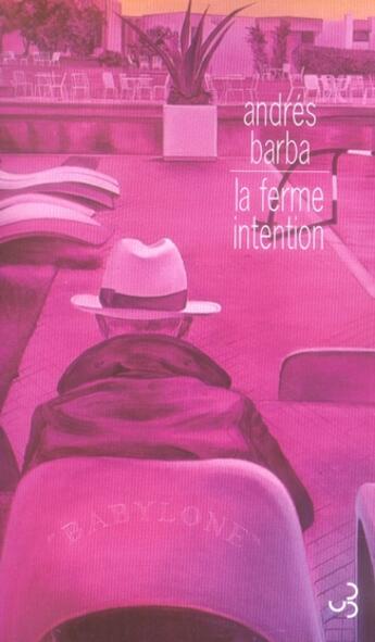 Couverture du livre « La ferme intention » de Andres Barba aux éditions Christian Bourgois