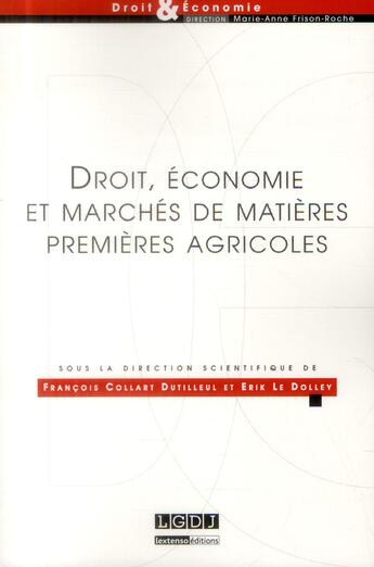 Couverture du livre « Droit, économie et marchés de matières premières agricoles » de Erik Le Dolley et Francois Collart Dutilleul aux éditions Lgdj