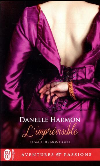 Couverture du livre « La saga des Montforte Tome 5 : l'imprévisible » de Dannelle Harmon aux éditions J'ai Lu