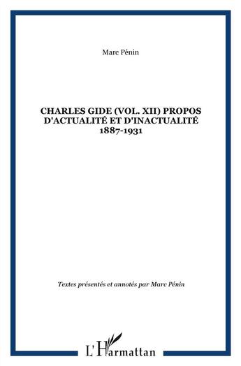 Couverture du livre « Charles Gide t.12 ; propos d'actualité et d'inactualité ; 1887-1931 » de Charles Gide aux éditions L'harmattan