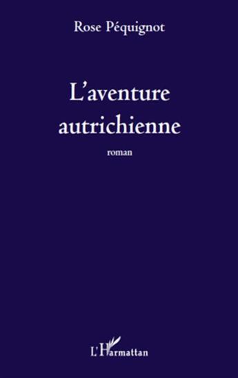 Couverture du livre « L'aventure autrichienne » de Rose Pequignot aux éditions L'harmattan