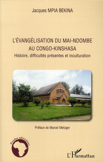 Couverture du livre « L'évangelisation du Mai-Ndombe au Congo-Kinshasa ; histoire, difficultes présentes et inculturation » de Jacques Mpia Bekina aux éditions L'harmattan