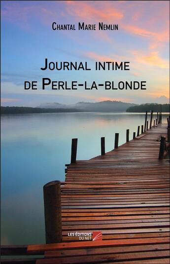 Couverture du livre « Journal intime de Perle-la-blonde » de Chantal Marie Nemlin aux éditions Editions Du Net