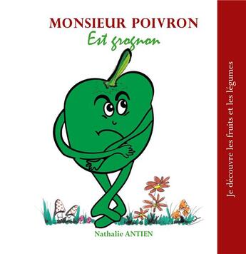 Couverture du livre « Je découvre les fruits et les légumes t.14 ; monsieur poivron est grognon » de Nathalie Antien aux éditions Books On Demand