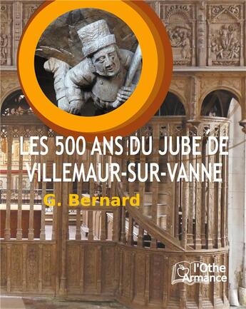 Couverture du livre « Les 500 ans du jubé de Villemaur-sur-Vanne » de Bernard Gildas aux éditions Books On Demand