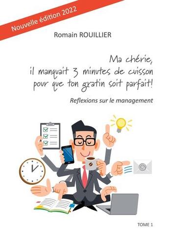 Couverture du livre « Ma cherie, il manquait trois minutes de cuisson pour que ton gratin soit parfait : reflexions sur le management (édition 2022) » de Rouillier Romain aux éditions Books On Demand