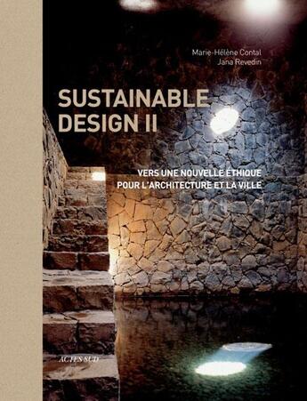 Couverture du livre « Sustainable design t.2 ; vers une nouvelle éthique pour l'architecture et la ville » de Jana Revedin et Marie-Helene Contal-Chavannes aux éditions Actes Sud