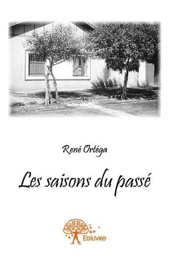 Couverture du livre « Les saisons du passé » de Rene Ortega aux éditions Edilivre