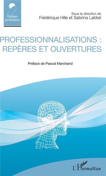 Couverture du livre « Professionnalisations : repères et ouvertures » de Frederique Hille et Sabrina Labbe aux éditions L'harmattan