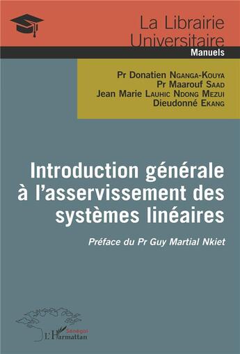 Couverture du livre « Introduction générale à l'asservissement des systèmes linéaires » de Donatien Nganga-Kouya et Maarouf Saad et Jean-Marie Lauhic Ndong Mezui et Dieudonne Ekang aux éditions L'harmattan