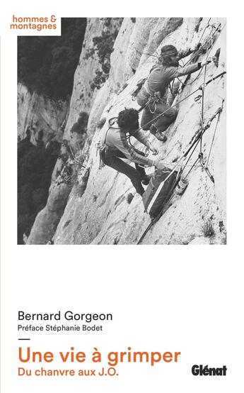 Couverture du livre « Une vie à Grimper : du chanvre aux J.O. » de Bernard Gorgeon aux éditions Glenat