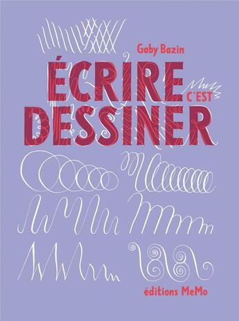 Couverture du livre « Ecrire c'est dessiner » de Bazin Gaby aux éditions Memo