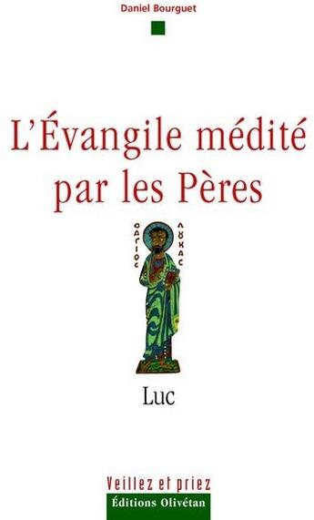 Couverture du livre « L'évangile médité par les pères ; Luc » de Daniel Bourguet aux éditions Olivetan