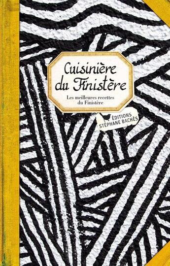 Couverture du livre « Cuisinière du Finistère ; les meilleures recettes du Finistère » de Sonia Ezgulian aux éditions Les Cuisinieres