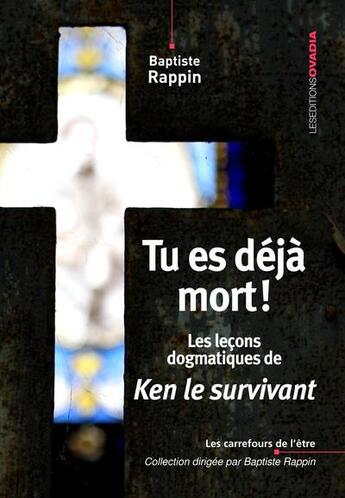 Couverture du livre « Tu es déjà mort ! les leçons dogmatiques de Ken le survivant » de Baptiste Rappin aux éditions Ovadia