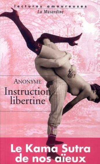 Couverture du livre « Instruction libertine ; le Kama Sutra de nos aïeux » de Anonyme aux éditions La Musardine