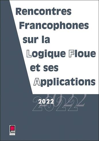 Couverture du livre « LFA 2022 : rencontres francophones sur la logique floue et ses applications » de Collectif Lfa aux éditions Cepadues