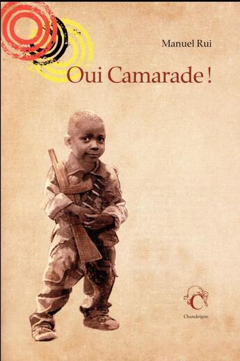 Couverture du livre « Oui camarade ! » de Manuel Rui aux éditions Editions Chandeigne&lima