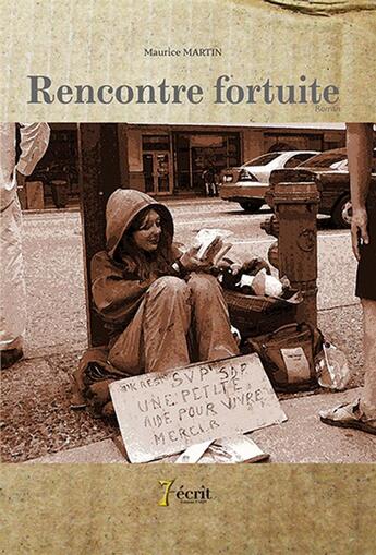 Couverture du livre « Rencontre fortuite » de Maurice Martin aux éditions 7 Ecrit