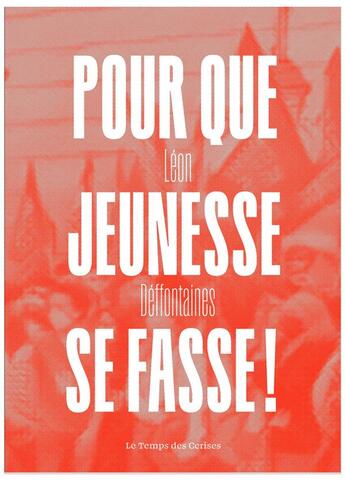 Couverture du livre « Pour que jeunesse se fasse ! » de Leon Deffontaines aux éditions Le Temps Des Cerises