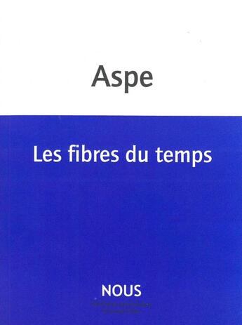 Couverture du livre « Les fibres du temps » de Bernard Aspe aux éditions Nous